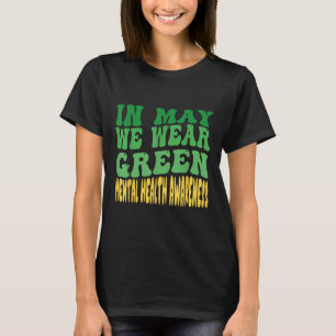 In May We Wear Green Mental Health Awareness Month T-Shirt