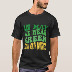 In May We Wear Green Mental Health Awareness Month T-Shirt
