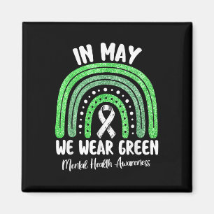 In May We Wear Green Mental Health Awareness Rainb Magnet
