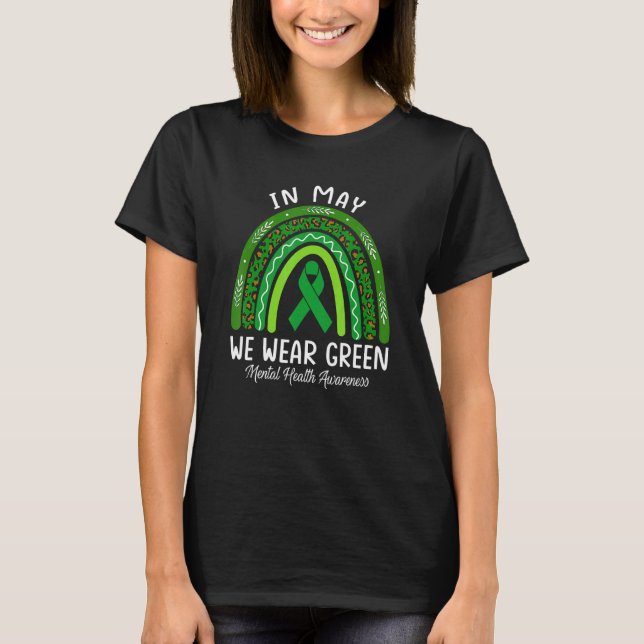 In May We Wear Green Mental Health Awareness Rainb T-Shirt (Front)