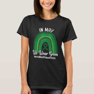 In May We Wear Green Mental Health Awareness Rainb T-Shirt