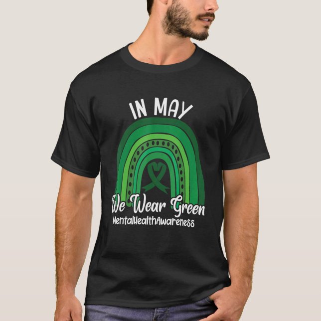 In May We Wear Green Mental Health Awareness Rainb T-Shirt (Front)