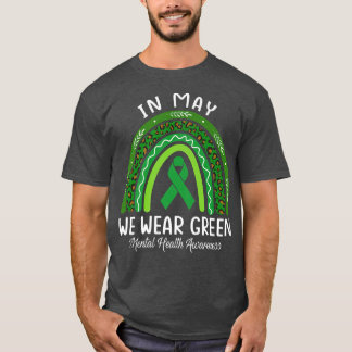 In May We Wear Green Mental Health Awareness Rainb T-Shirt