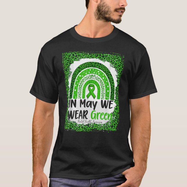 In May We Wear Green Mental Health Awareness Rainb T-Shirt (Front)