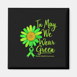 In May We Wear Green Mental Health Awareness Vibes Magnet