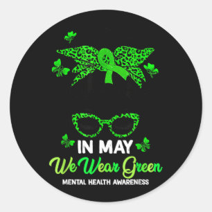 In May We Wear Green Mental Health Awareness Women Classic Round Sticker