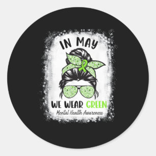 In May We Wear Green Messy Bun Mental Health Aware Classic Round Sticker