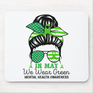 In May We Wear Green Messy Bun Mental Health Aware Mouse Pad