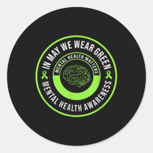In May We Wear Green Motivational Mental Health Aw Classic Round Sticker