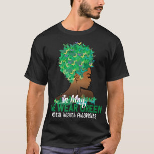 In May We Wear Green Women's Mental Health Awarene T-Shirt