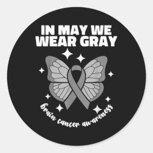 In May We Wear Grey Brain Cancer Awareness Month B Classic Round Sticker