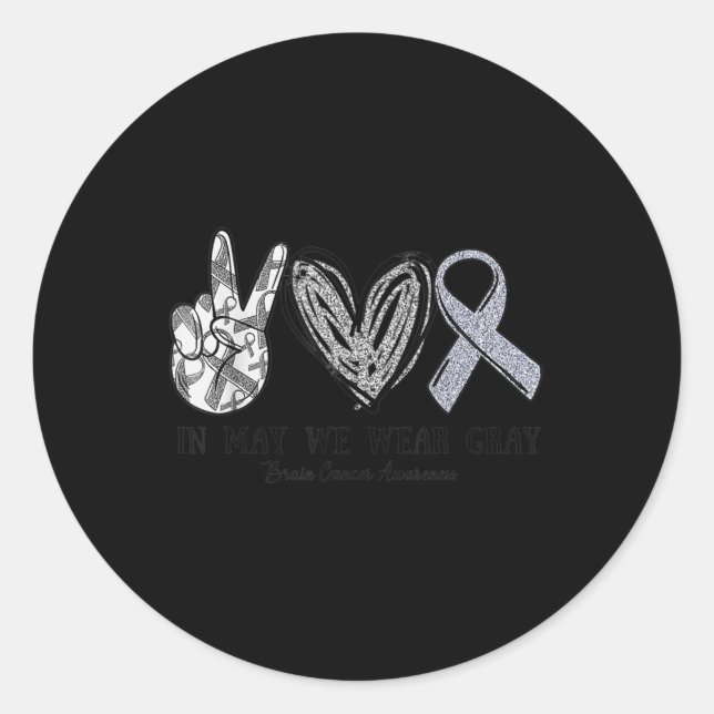 In May We Wear Grey Brain Cancer Awareness Month  Classic Round Sticker (Front)
