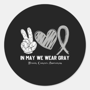 In May We Wear Grey Brain Cancer Awareness Month Classic Round Sticker