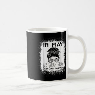 In May We Wear Grey Brain Cancer Awareness Month Coffee Mug