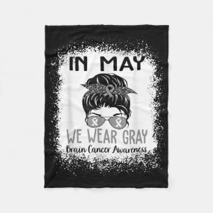 In May We Wear Grey Brain Cancer Awareness Month Fleece Blanket