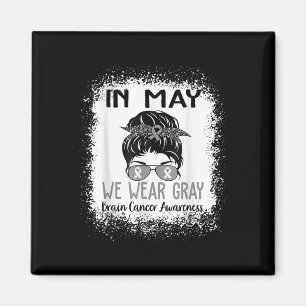 In May We Wear Grey Brain Cancer Awareness Month Magnet