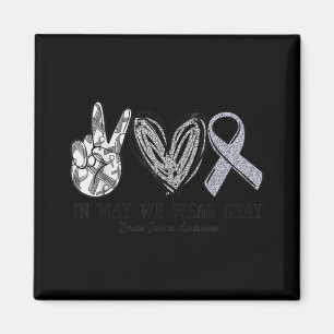 In May We Wear Grey Brain Cancer Awareness Month Magnet