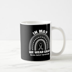In May We Wear Grey Brain Tumour Awareness Month M Coffee Mug