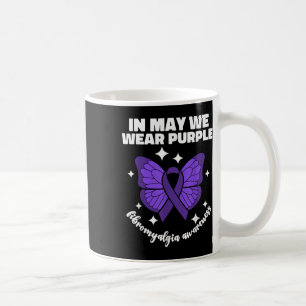 In May We Wear Purple For Fibromyalgia Awareness M Coffee Mug