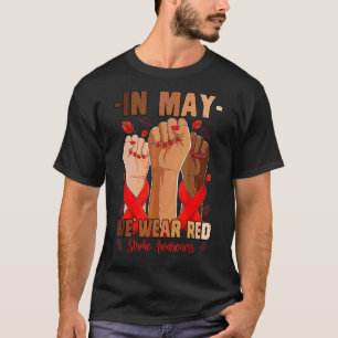In May We Wear Red Stroke Awareness Hand T-Shirt