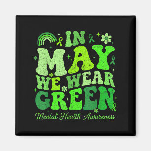 In May Wear Green Mental Health Awareness Green Magnet