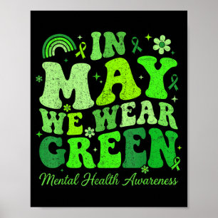 In May Wear Green Mental Health Awareness Green Poster