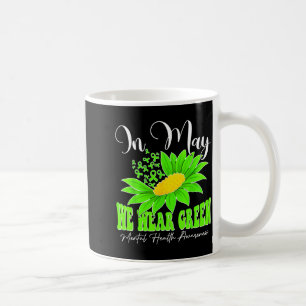 In may wear green sunflower women mental healthIn Coffee Mug