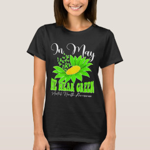 In may wear green sunflower women mental healthIn T-Shirt