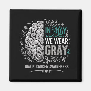 in May Wear Grey Brain Cancer Awareness Month G Magnet