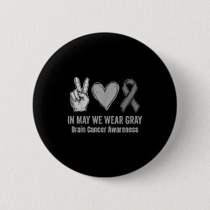 In may wear grey brain tumour awareness brain 6 cm round badge