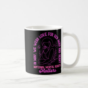in May wear Love for Mind and Heart Maternal Coffee Mug