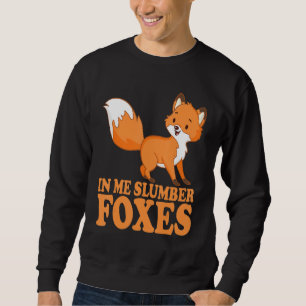 In Me Slumber Foxes Costume for Foxes  Foxes Aweso Sweatshirt