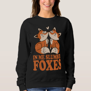 In Me Slumber Foxes Costume for Foxes  Foxes Aweso Sweatshirt