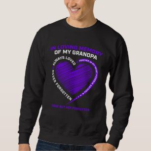 In Memory Grandpa Remembrance Heaven I Miss Grand Sweatshirt