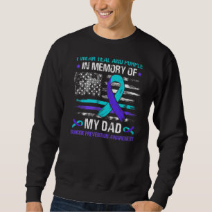 In Memory Of Dad Suicide Awareness Prevention Amer Sweatshirt