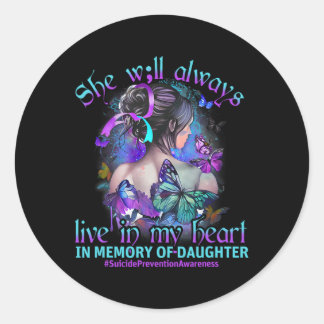 In Memory Of My Daughter Suicide Prevention Awaren Classic Round Sticker