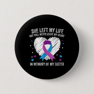 In Memory Of My Loving Sister Suicide Prevention A 6 Cm Round Badge