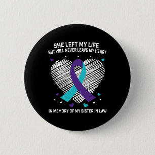In Memory of my Sister In Law Suicide Awareness Pr 6 Cm Round Badge