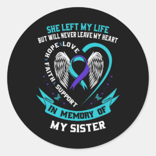 In Memory Of My Sister Suicide Awareness Memorial Classic Round Sticker