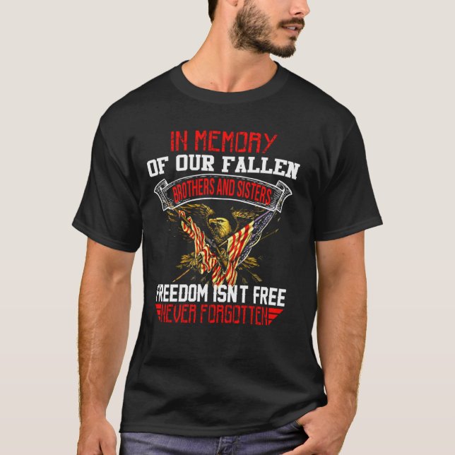 In Memory Of Our Fallen Brothers Sisters Freedom I T-Shirt (Front)