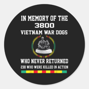 In Memory Of The 3800 Vietnam War Dogs Who Never R Classic Round Sticker
