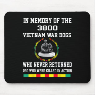 In Memory Of The 3800 Vietnam War Dogs Who Never R Mouse Pad