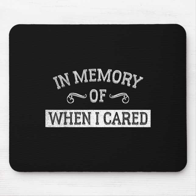 In memory of when I cared - Halloween costume Mouse Pad (Front)
