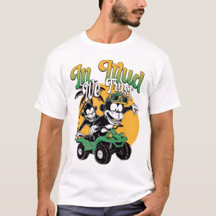 In Mud We Trust T-Shirt