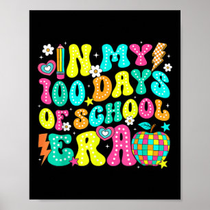 In My 100 Days Of School Era 100th Day Of School G Poster