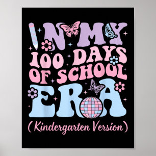 In My 100 Days Of School Era Kids Kindergarten Ver Poster