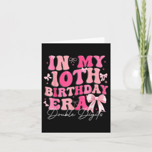 In My 10th Birthday Era Double Digits Coquette Bow Card