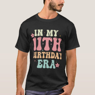 In My 11th Birthday Era Girl Gifts Eleven T-Shirt