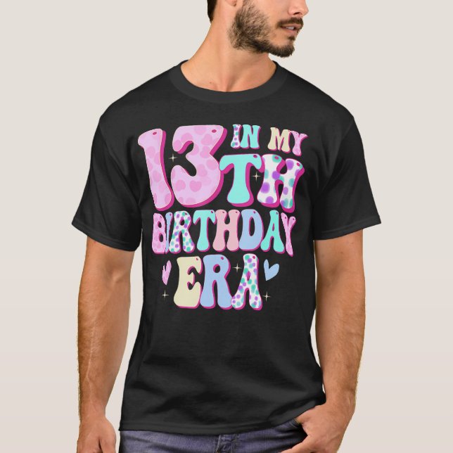 In My 13Th Birthday Era Girl Gifts Thirteen Bday 1 T-Shirt (Front)