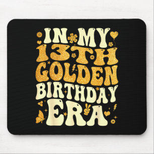 In My 13th Golden Birthday Era Girl Women Men Kids Mouse Pad